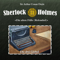 Артур Конан Дойл. Sherlock Holmes, Die alten F?lle (Reloaded), Fall 31: Die drei Giebel