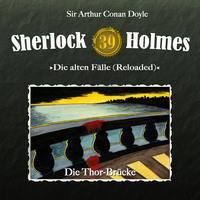 Артур Конан Дойл. Sherlock Holmes, Die alten F?lle (Reloaded), Fall 39: Die Thor-Br?cke