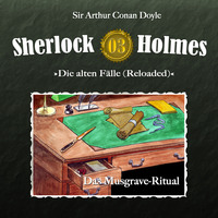Артур Конан Дойл. Sherlock Holmes, Die alten F?lle (Reloaded), Fall 3: Das Musgrave-Ritual