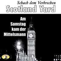 Ludovic Kennedy. Scotland Yard, Schach dem Verbrechen, Folge 1: Am Samstag kam der Mittelsmann