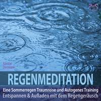 Franziska Diesmann. Regenmeditation - Eine Sommerregen Traumreise und Autogenes Training - Entspannen und Aufladen mit dem Regenger?usch