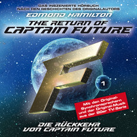Edmond  Hamilton. Captain Future, Folge 1: Die R?ckkehr von Captain Future - nach Edmond Hamilton
