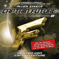 Allen Steele. Captain Future, Folge 8: Der Tod von Captain Future (Hommage von Allen Steele)