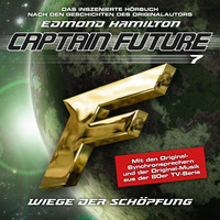 Edmond  Hamilton. Captain Future, Folge 7: Wiege der Sch?pfung - nach Edmond Hamilton