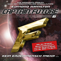 Edmond  Hamilton. Captain Future, Folge 6: Kein Erdenmensch mehr... - nach Edmond Hamilton