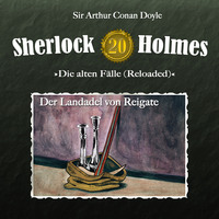Артур Конан Дойл. Sherlock Holmes, Die alten F?lle (Reloaded), Fall 20: Der Landadel von Reigate