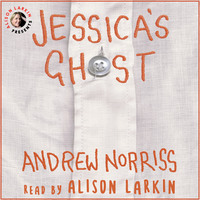 Andrew  Norriss. Jessica's Ghost (Unabridged)