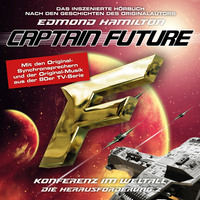 Edmond  Hamilton. Captain Future, Die Herausforderung, Folge 2: Konferenz im Weltall