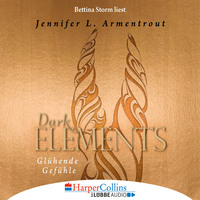 Дженнифер Ли Арментроут. Gl?hende Gef?hle - Dark Elements 4 (Gek?rzt)