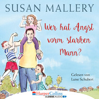 Susan Mallery. Wer hat Angst vorm starken Mann? - Fool's Gold, Teil 3 (Ungek?rzt)