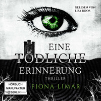 Fiona Limar. Eine t?dliche Erinnerung - Iris Forster, Band 1 (Ungek?rzt)
