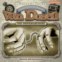 Michael Koser. Professor van Dusen, Folge 20: Hatch will heiraten