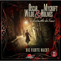 . Oscar Wilde & Mycroft Holmes, Sonderermittler der Krone, Folge 22: Die vierte Macht