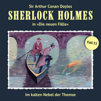 Marc Freund. Sherlock Holmes, Die neuen F?lle, Fall 11: Im kalten Nebel der Themse