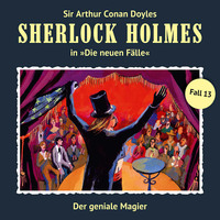 . Sherlock Holmes, Die neuen F?lle, Fall 13: Der geniale Magier
