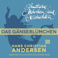 . H. C. Andersen: S?mtliche M?rchen und Geschichten, Das G?nsebl?mchen