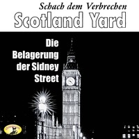 Julian Symons. Scotland Yard, Schach dem Verbrechen, Folge 4: Die Belagerung der Sydney Street