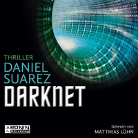 Дэниэл Суарез. Darknet - Daemon - Die Welt ist nur ein Spiel 2 (Ungek?rzt)