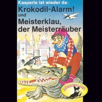 Gerd von Ha?ler. Kasperle ist wieder da, Folge 4: Krokodil-Alarm! und Meisterklau, der Meisterr?uber