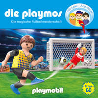 David Bredel. Die Playmos - Das Original Playmobil H?rspiel, Folge 60: Die magische Fussballmeisterschaft