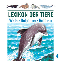 . Lexikon der Tiere, Folge 4: Wale - Delphine - Robben