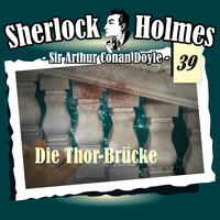Артур Конан Дойл. Sherlock Holmes, Die Originale, Fall 39: Die Thor-Br?cke