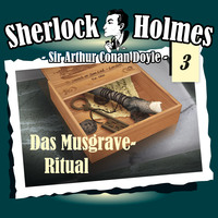 Артур Конан Дойл. Sherlock Holmes, Die Originale, Fall 3: Das Musgrave-Ritual
