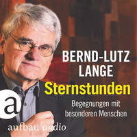 Bernd-Lutz Lange. Sternstunden - Begegnungen mit besonderen Menschen (Live)