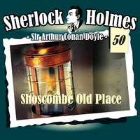 Артур Конан Дойл. Sherlock Holmes, Die Originale, Fall 50: Shoscombe Old Place