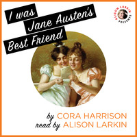 . I Was Jane Austen's Best Friend (Unabridged)