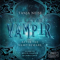 Tanja Neise. Der letzte Vampir - After the Vampirewars, Band 1 (Ungek?rzt)