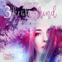 Lilah Fox. Kr?henkind und Mondlicht - The Morgain Chroniken, Band 3 (ungek?rzt)