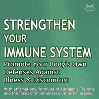 Torsten Abrolat. Strengthen Your Immune System: Promote Your Body's Own Defenses Against Illness & Discomfort