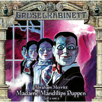 Abraham  Merritt. Gruselkabinett, Folge 97: Madame Mandilips Puppen (Teil 2 von 2)