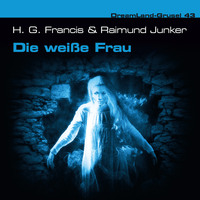 Raimund Junker. Dreamland Grusel, Folge 43: Die wei?e Frau