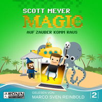 Scott  Meyer. Auf Zauber komm raus - Magic 2.0, Band 2 (Ungek?rzt)