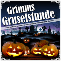 Br?der Grimm. Grimms Gruselstunde - Die schaurigsten M?rchen der Gebr?der Grimm