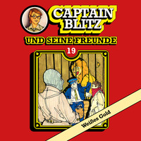 Steffen Kent. Captain Blitz und seine Freunde, Folge 19: Wei?es Gold