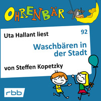Steffen Kopetzky. Ohrenb?r - eine OHRENB?R Geschichte, Folge 92: Waschb?ren in der Stadt (H?rbuch mit Musik)