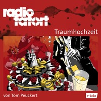Tom Peuckert. ARD Radio Tatort, Traumhochzeit - Radio Tatort rbb