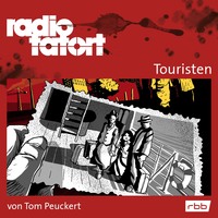Tom Peuckert. ARD Radio Tatort, Touristen - Radio Tatort rbb