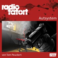 Tom Peuckert. ARD Radio Tatort, Autsystem - Radio Tatort rbb