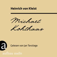 Heinrich von Kleist. Michael Kohlhaas (Ungek?rzt)