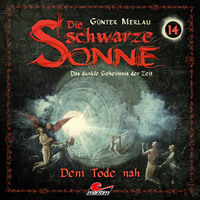 . Die schwarze Sonne, Folge 14: Dem Tode nah