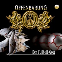 . Offenbarung 23, Folge 6: Der Fu?ball-Gott