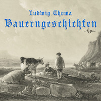 Ludwig Thoma. Bauerngeschichten (H?rspiel)