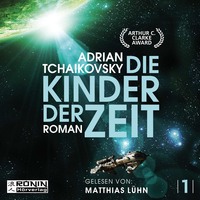 Adrian  Tchaikovsky. Die Kinder der Zeit - Die Zeit Saga, Band 1 (Ungek?rzt)