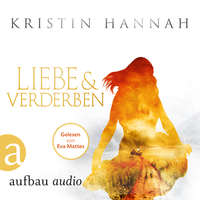 Kristin Hannah. Liebe und Verderben (Gek?rzt)