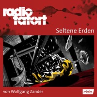 Wolfgang Zander. ARD Radio Tatort, Seltene Erden - Radio Tatort rbb