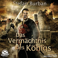 Stefan Burban. Das Verm?chtnis des K?nigs - Die Chronik des gro?en D?monenkrieges, Band 1 (ungek?rzt)
